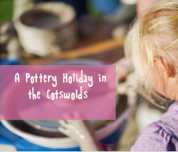 Pottery Holiday in the Cotswolds